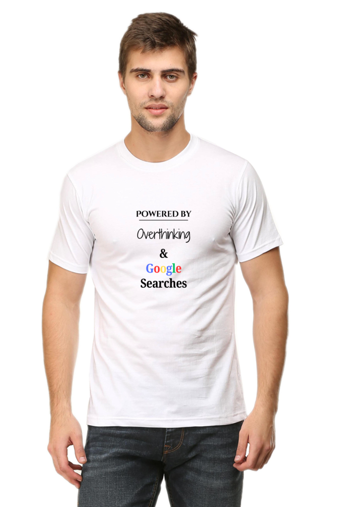 White crew neck t-shirt with the text 'POWERED BY Overthinking & Google Searches' printed on the front.